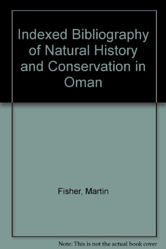 Stock image for Indexed Bibliography of Natural History and Conservation in Oman for sale by Richard Sylvanus Williams (Est 1976)