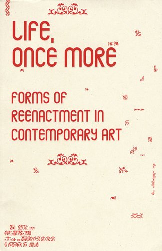 Life, Once More: Forms Of Reenactment In Contemporary Art (Performance Art) (9789073362642) by LÃ¼tticken, Sven; Allen, Jennifer; Phelan, Peggy; Schaerf, Eran