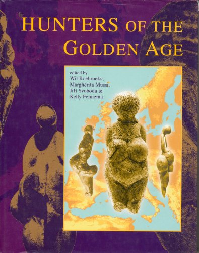 Hunters of the Golden Age: The Mid Upper Palaeolithic of Eurasia 30,000 - 20,000 BP (9789073368156) by Fennema, Kelly; Mussi, Margherita; Roebroeks, Wil; Svoboda, J.