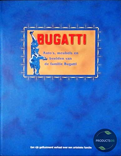 Imagen de archivo de Bugatti : auto's, meubels en beelden van de familie Bugatti : een rijk gellustreerd verhaal over een artistieke familie a la venta por Louis Tinner Bookshop