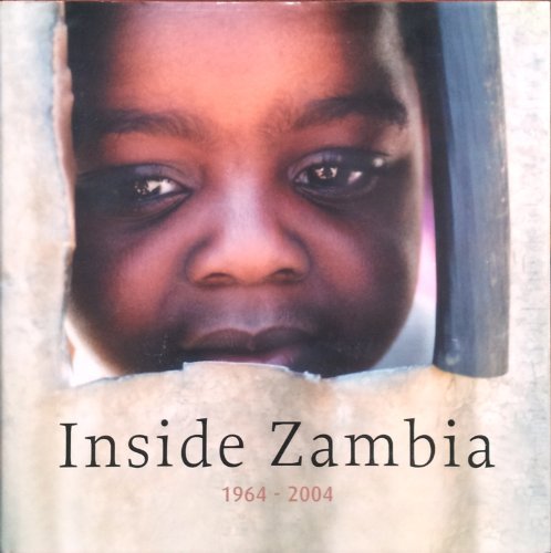 Beispielbild fr Inside Zambia 1964-2004 zum Verkauf von Better World Books
