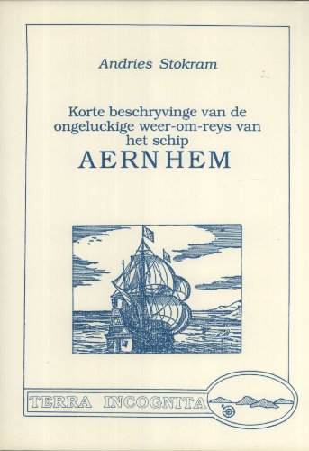9789073853027: Korte Beschryvinge Van De Ongeluckige Weer-om-reys Van Het Schip Aernhem