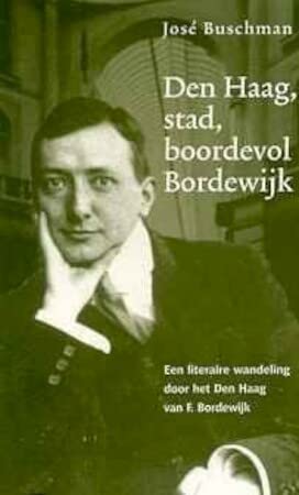 Beispielbild fr Den Haag, stad, boordevol Bordewijk. Een literaire wandeling door het Den Haag van F. Bordewijk. zum Verkauf von Antiquariaat Schot