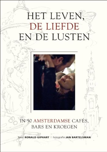 Beispielbild fr Het leven, de liefde en de lusten: in 50 Amsterdamse cafe's, bars en kroegen zum Verkauf von Ammareal