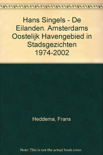 Beispielbild fr De Eilanden. Amsterdams Oostelijk Havengebied in Stadsgezichten 1974-2002 zum Verkauf von Daedalus Books