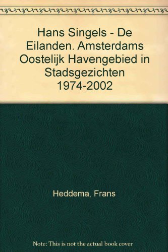 Stock image for De Eilanden. Amsterdams Oostelijk Havengebied in Stadsgezichten 1974-2002 for sale by Daedalus Books