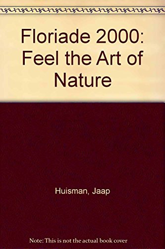 Imagen de archivo de Floriade 2000: Feel the Art of Nature a la venta por AwesomeBooks