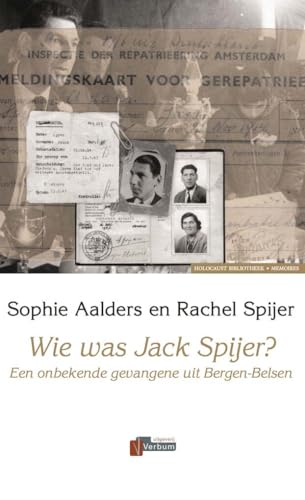Wie was Jack Spijer? Een onbekende gevangene uit Bergen-Belsen (Hverbum Holocaust Bibliotheek) - Aalders, SophieSpijer, Rachel