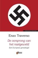 De oorsprong van het nazigeweld. Een Europese genealogie - Traverso, Enzo