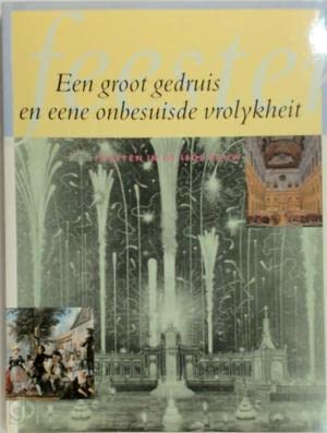 Beispielbild fr Een groot gedruis en eene onbesuisde vrolykheit. Feesten in de 18de eeuw zum Verkauf von Antiquariaat Schot