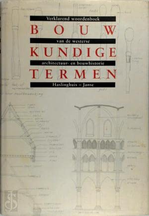 9789074310338: Bouwkundige termen: verklarend woordenboek van de westerse architectuur- en bouwhistorie