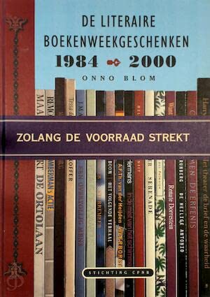 9789074336567: Zolang de voorraad strekt: De literaire Boekenweekgeschenken 1984-2000 : gevolgd door een overzicht van alle Boekenweekgeschenken sinds 1932