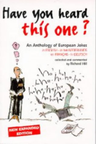 Beispielbild fr Have You Heard This One? An Anthology of European Jokes in English - in het nederlands - en francais - in Deutsch. Collected and commented by Richard Hill. zum Verkauf von Antiquariat Christoph Wilde