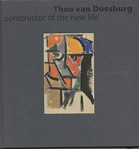 Beispielbild fr Theo van Doesburg : constructor of the new life. zum Verkauf von Wissenschaftliches Antiquariat Kln Dr. Sebastian Peters UG