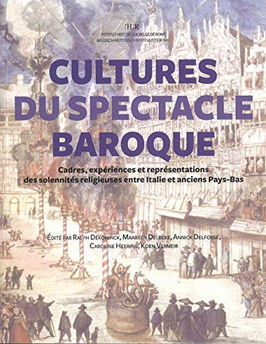 9789074461931: Cultures du spectacle baroque: Cadres, expriences et reprsentations des solennits religieuses entre Italie et anciens Pays-Bas: 10 (Artes)