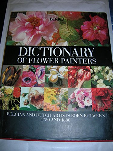 Beispielbild fr Dictionary of Belgian and Dutch Flower Painters born between 1750 and 1880. Text: Norbert Hostyn, Willem Rappard. Realisation: Patrick and Viviane Berko. Preface: Count de Kerchove de Denterghem. zum Verkauf von Antiquariat am St. Vith