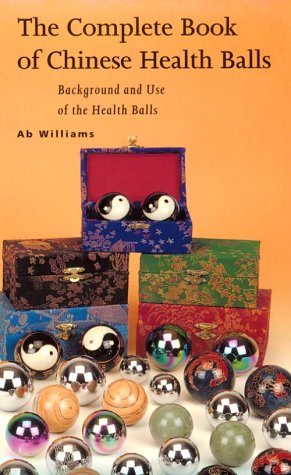 Stock image for The Complete Book of Chinese Health Balls: Background and Use of the Health Balls for sale by Jenson Books Inc