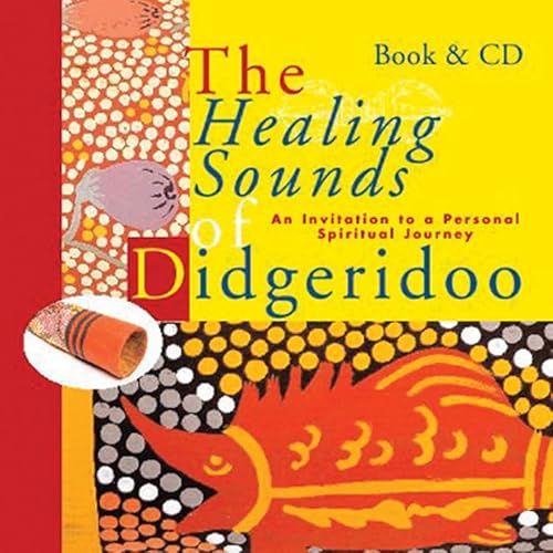 Beispielbild fr Healing Sounds of the Didgeridoo: An Invitation to a Personal Spiritual Journey zum Verkauf von ThriftBooks-Dallas