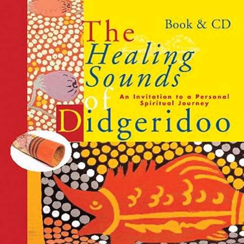 Imagen de archivo de Healing Sounds of the Didgeridoo: An Invitation to a Personal Spiritual Journey a la venta por GF Books, Inc.