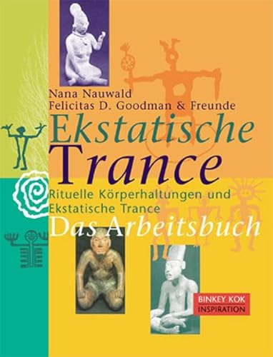 Ekstatische Trance. Das Arbeitsbuch. - Nauwald, Nana, Goodman, Felicitas D.