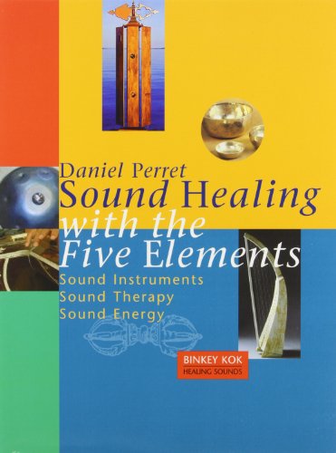 Beispielbild fr Sound Healing with the Five Elements: Sound Instruments, Sound Therapy, Sound Energy zum Verkauf von ThriftBooks-Dallas