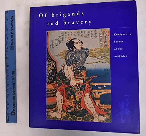 Beispielbild fr Of Brigands and Bravery: Kuniyoshi's Heroes of the Suikoden zum Verkauf von AFTER WORDS OF ANN ARBOR