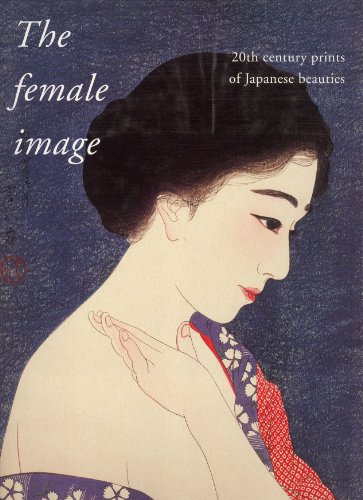 Imagen de archivo de The Female Image: 20th Century Japanese Prints of Japanese Beauties a la venta por ThriftBooks-Dallas