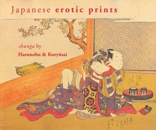 9789074822374: Japanese Erotic Prints: Shunga by Harunobu and Korysai