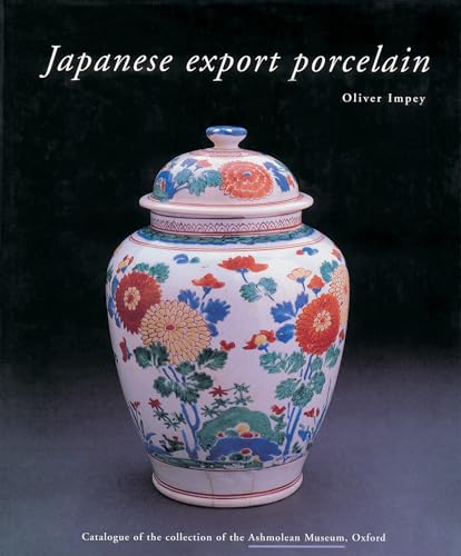 9789074822398: Japanese Export Porcelain: Catalogue of the Collection of the Ashmolean Museum, Oxford