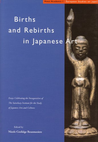Imagen de archivo de Births and Rebirths in Japanese Art: Essays Celebrating the Inauguration of The Sainsbury Institute for the Study of Japanese Arts and Cultures (European Studies on Japan) a la venta por Inno Dubelaar Books