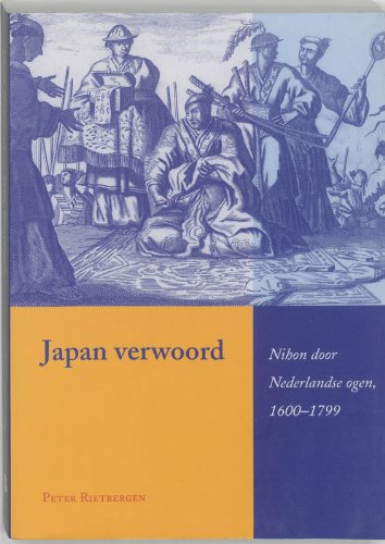 Beispielbild fr Japan verwoord / druk 1: Nihon door Hollandse ogen, 1600-1799: Nihon Door Nederlandse Ogen, 1600-1799 zum Verkauf von medimops