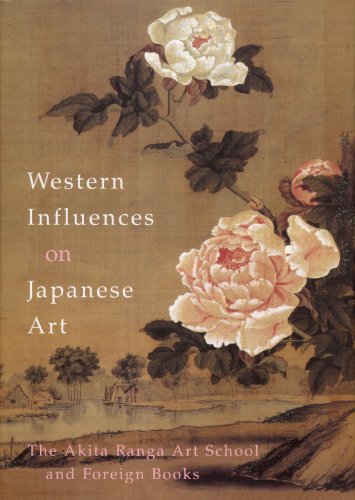 Imagen de archivo de Western Influence on Japanese Art: The Akita Ranga Art School and Foreign Books a la venta por GoldBooks