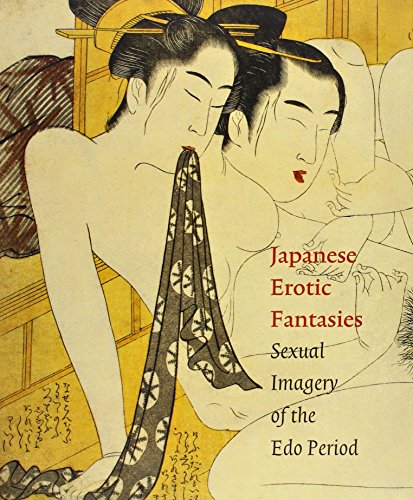 Stock image for Japanese Erotic Fantasies: Sexual Imagery Of The Edo Period for sale by Revaluation Books