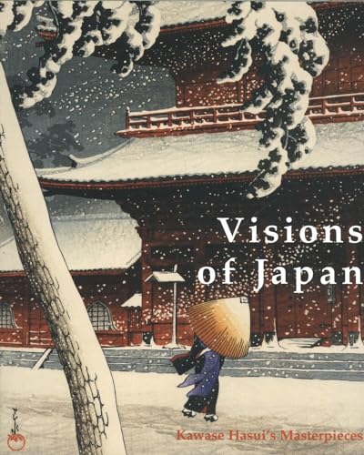 Imagen de archivo de Visions Of Japan: Kawase Hasui's Masterpieces a la venta por Pieuler Store