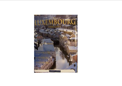 Imagen de archivo de A Portrait of Luxembourg the City a la venta por Best and Fastest Books