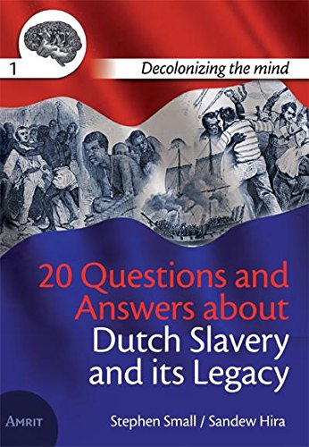 Beispielbild fr 20 questions and answers about Dutch slavery and its legacy (Decolonizing the mind (1)) zum Verkauf von Reuseabook