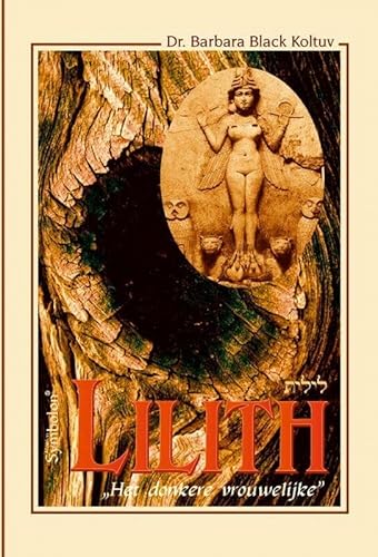 Beispielbild fr Lilith : het donkere vrouwelijke : demon van de nacht of de ongetemde, vrije vrouwelijke kracht? zum Verkauf von Buchpark