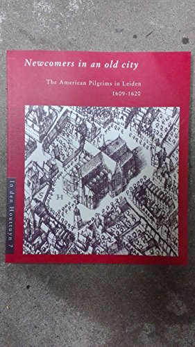 Stock image for Newcomers in an Old City: The American Pilgrims in Leiden 1609-1620 (In Den Houttuyn) for sale by GoldBooks