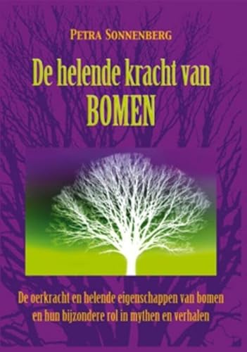 Stock image for DE HELENDE KRACHT VAN BOMEN: de oerkracht en helende eigenschappen van bomen en hun bijzondere rol in mythen en verhalen for sale by Revaluation Books