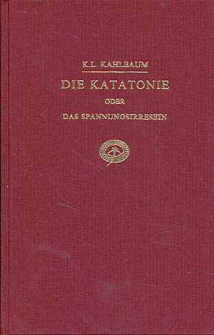 Beispielbild fr Die Katatonie oder Spannungsirresein : eine klinische Form psychischer Krankheit. zum Verkauf von Kloof Booksellers & Scientia Verlag