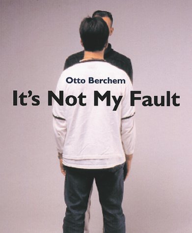 Otto Berchem: It's Not My Fault (9789075380224) by Otto Berchem; Lisette Smits; Charles Esche