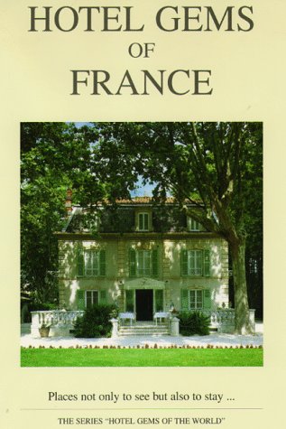 Imagen de archivo de Hotel Gems of France (Hotel Gems of the World Series) a la venta por SecondSale