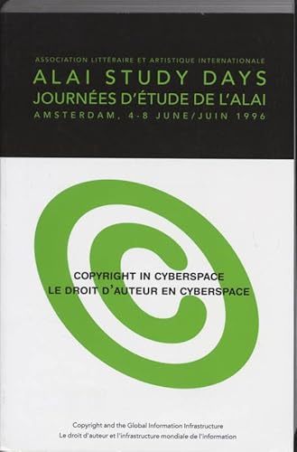 Imagen de archivo de Copyright in cyberspace : copyright and the global information infrastructure : ALAI study days : Amsterdam, 4-8 June, 1996 = Le droit d'auteur en cyberspace : le droit d'auteur et l'infrastructure mondiale de l'information : journes d'tude de l'ALAI : Amsterdam, 4-8 juin, 1996. a la venta por Kloof Booksellers & Scientia Verlag