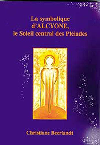 Beispielbild fr La Symbolique d'Alcyone - L'Image-de-Soi dforme de l'Etre Humain (Dutch Edition) zum Verkauf von Gallix