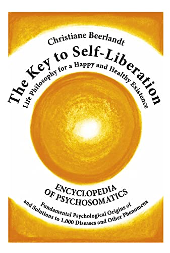 Beispielbild fr The Key to Self-Liberation: Life Philosophy for a Happy and Healthy Existence. Encyclopedia of Psychosomatics. Fundamental Psychological Origins of and Solutions to 1,000 Diseases and Other Phenomena. zum Verkauf von INGARDIO