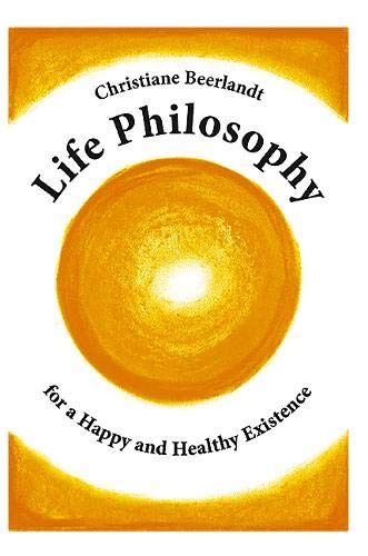 Beispielbild fr Life Philosophy for a Happy and Healthy Existence zum Verkauf von PBShop.store US