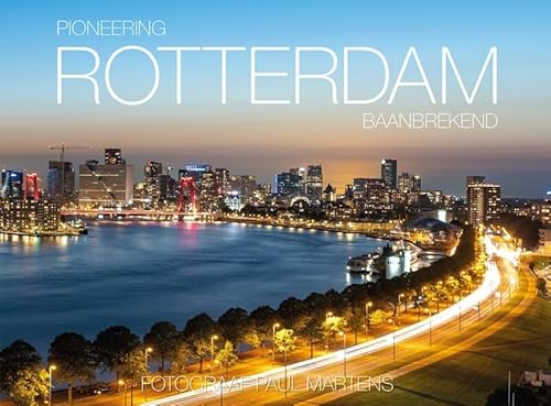 Stock image for Pioneering Rotterdam - Rotterdam Baanbrekend: Fotoboek Rotterdam Fotograaf Paul Martens for sale by WorldofBooks