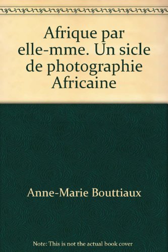 9789075894516: Afrique par elle-mme. Un sicle de photographie Africaine