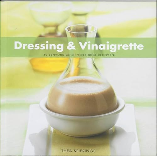 Stock image for Dressing & vinaigrette Spierings, Thea for sale by Hay-on-Wye Booksellers