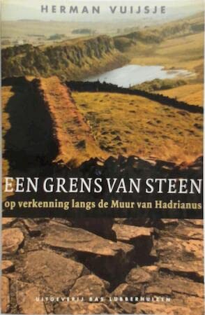 Beispielbild fr Een Grens Van Steen: Op Verkenning Langs de Muur Van Hadrianus zum Verkauf von Hamelyn